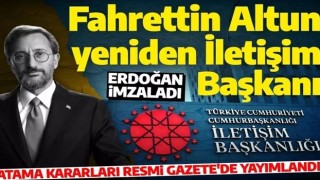 Son dakika... Fahrettin Altun yeniden İletişim Başkanı olarak atandı!