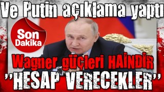 Wagner'e karşı Putin'den ilk açıklama!