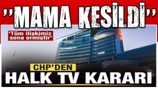 CHP'den flaş açıklama: Halk TV ile tüm ilişkimiz sona ermiştir