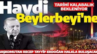 Cumhurbaşkanı Erdoğan Beylerbeyi'nde halkla buluşacak! Tarihi kalabalık bekleniyor