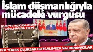 Cumhurbaşkanı Erdoğan'dan video mesaj: 'İslam düşmanlığıyla mücadele' vurgusu