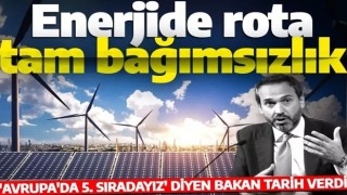 Enerjide rota tam bağımsızlık! 'Avrupa'da 5. sıradayız' diyen Bakan Bayraktar tarih verdi