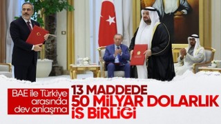 Türkiye ile BAE arasında 50.7 milyar dolarlık anlaşma imzalandı