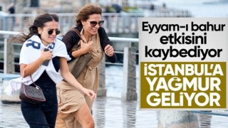 Eyyam-ı bahur gidiyor: İstanbul'da yağmur bekleniyor