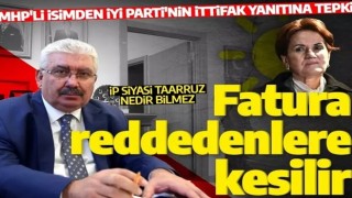 MHP'li isimden İYİ Parti'nin ittifak yanıtına tepki: Millet faturayı reddedenlere çıkarır!