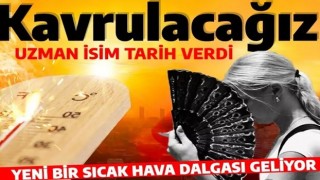 Uzman isim tarih verdi! Sıcak hava dalgası geliyor: Kavrulacağız!