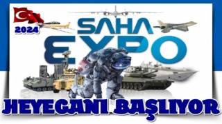 SAVUNMA SANAYİNDE SAHA EXPO HEYECANI BAŞLADI