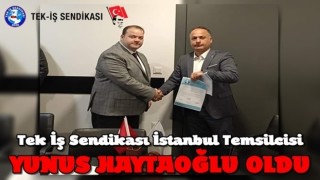 Tek İş Sendikası İstanbul Temsilcisi Yunus Haytaoğlu oldu