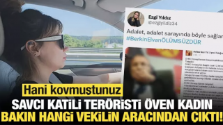 Savcı katili teröristi öven kadın, bakın hangi vekilin aracından çıktı! Hani kovmuştunuz