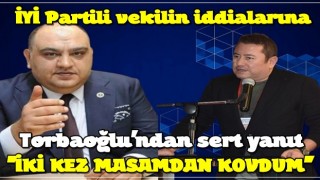 İYİ Partili vekilin iddialarına Torbaoğlu'ndan sert yanıt: İki kez masamdan kovdum