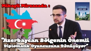 Mikayil Mirzazada: Azerbaycan Bölgenin Önemli Diplomatik Oyuncusuna Dönüşüyor - COP29 Zirvesi