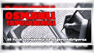 OSMANLI TAPUSU GEÇERLİ MİDİR ?