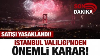 İstanbul Valiliği'nden önemli karar! Satışı artık yasaklandı