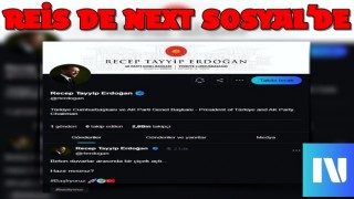 Cumhurbaşkanı Erdoğan'dan NEXT Sosyal hesabından ilk paylaşım!