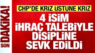 Son dakika: CHP'de kriz! 4 isim ihraç talebiyle disipline sevk edildi