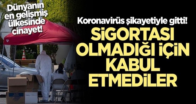 Koronavirüs şikayetiyle gitti! Sigortası olmadığı için kabul etmediler