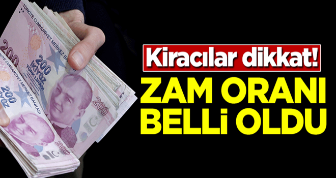 Kiracılar dikkat! Zam oranı belli oldu