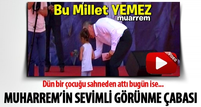 Muharrem İnce'nin sevimli görünme çabası