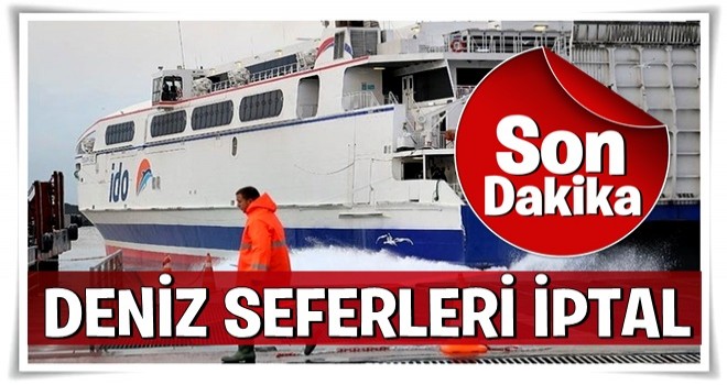 Deniz seferleri iptal!