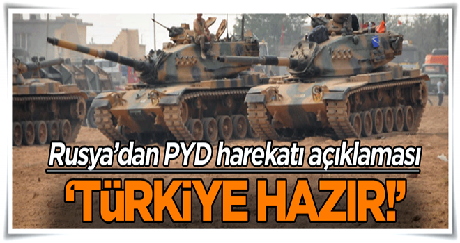 Rusya’dan PYD harekatı açıklaması: Türkiye hazır!