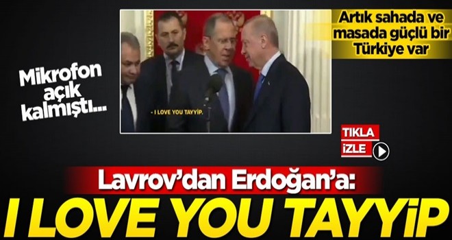 Lavrov'dan Erdoğan'a: I love you Tayyip