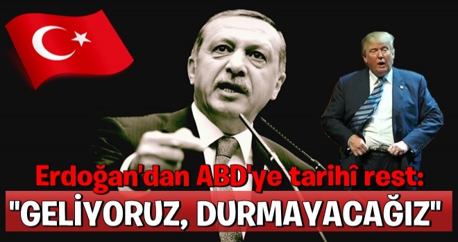 Erdoğan'dan ABD'ye tarihî rest..