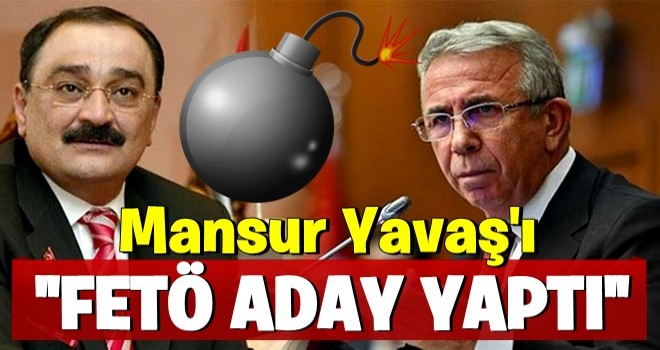 Mansur Yavaş’ı FETÖ aday yaptı!