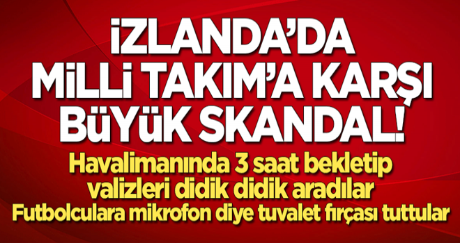 İzlanda'da Milli Takım'a karşı büyük skandal!