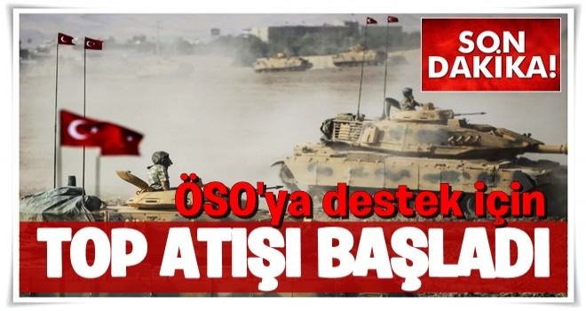 Türkiye'den ÖSO'ya destek için top atışı yapıldı