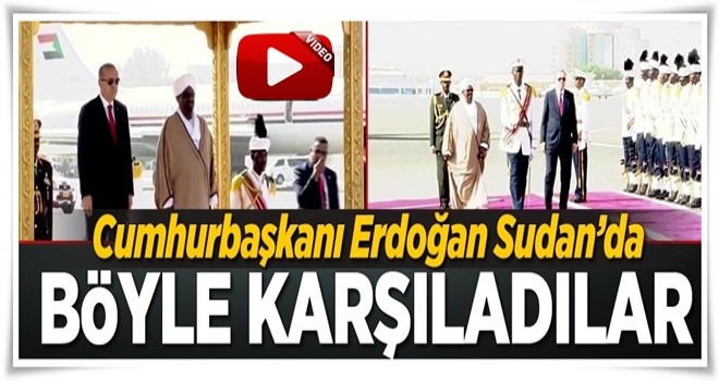 Cumhurbaşkanı Erdoğan Sudan'da