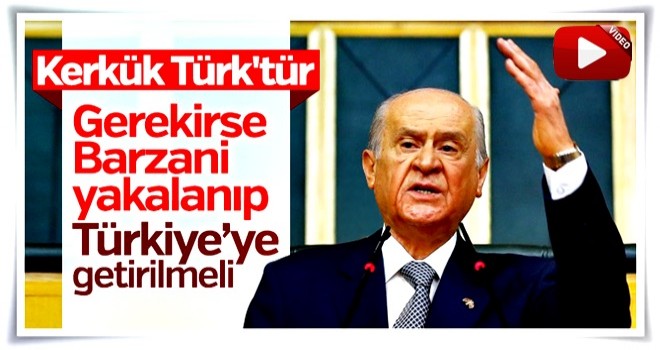 Devlet Bahçeli Kerkük operasyonunda kararlı