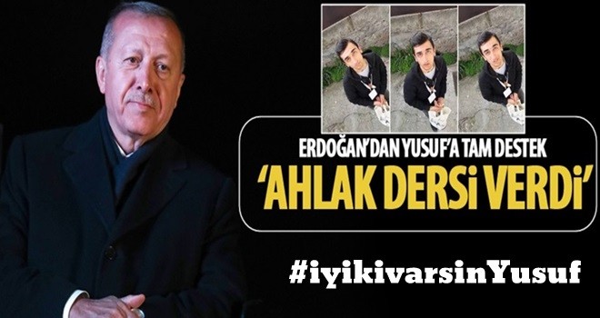 Başkan Erdoğan'dan Yusuf'a destek