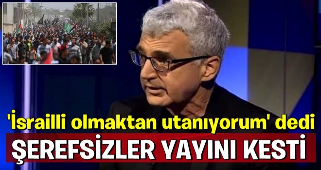 'İsrailli olmaktan utanıyorum' dedi yayını kesildi