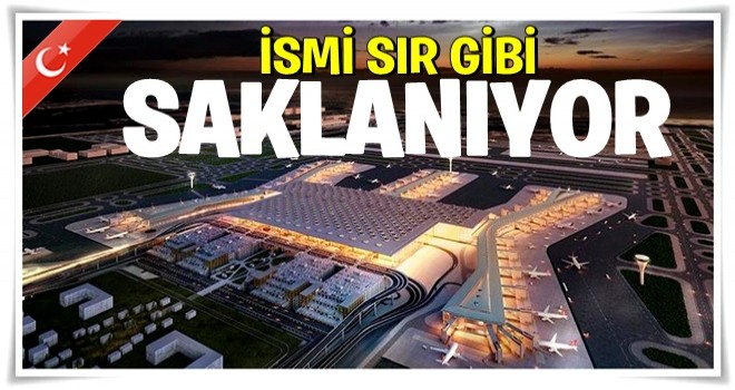 İSMİ AÇILIŞ GÜNÜNE KADAR SAKLANACAK