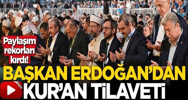 Başkan Recep Tayyip Erdoğan'dan Kur'an tilaveti