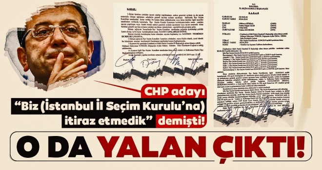 CHP adayı “Biz (İstanbul İl Seçim Kurulu’na) itiraz etmedik” demişti! O da yalan çıktı!