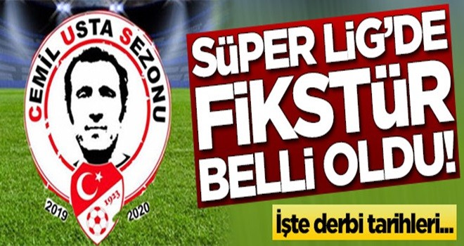 Süper Lig'de fikstür belli oldu! İşte derbi tarihleri