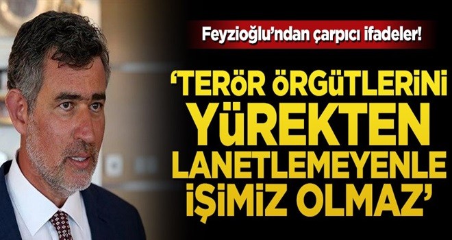 Feyzioğlu’ndan çarpıcı ifadeler! ‘Terör örgütlerini yürekten lanetlemeyenle işimiz olmaz’