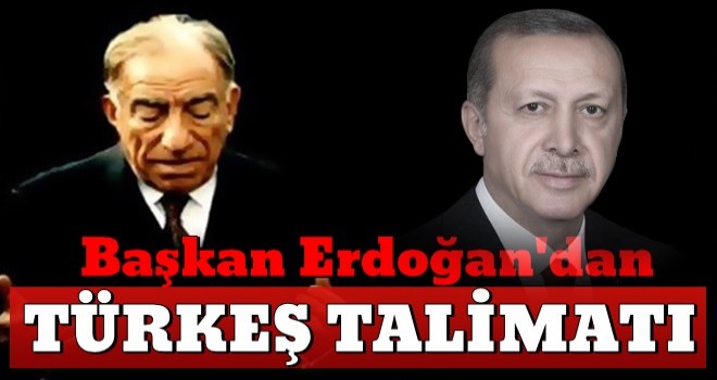 Başkan Erdoğan'dan 'Türkeş' talimatı