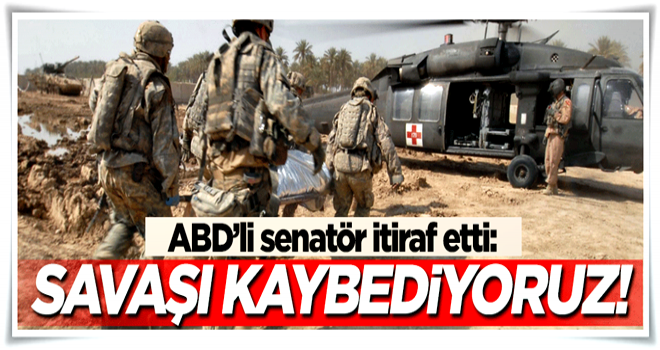 ABD'li senatör: Savaşı kaybediyoruz!