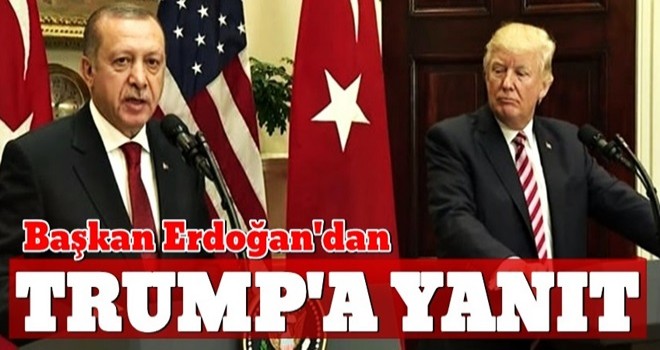 Başkan Erdoğan'dan Trump'a cevap