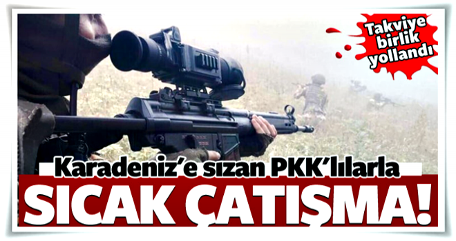 Giresun'da sıcak çatışma! Takviye birlik yollandı