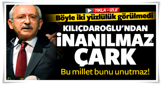 Kemal Kılıçdaroğlu'ndan tarihi çark!