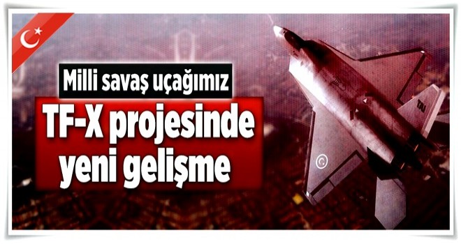 Milli savaş uçağı projesinde yeni gelişme .