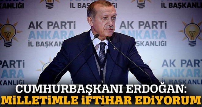 Erdoğan: Milletimle iftihar ediyorum