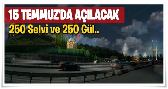 Şehitler Abidesi 15 Temmuz'da açılacak