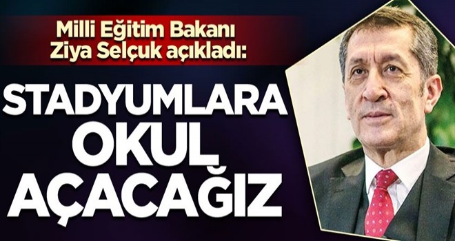 Milli Eğitim Bakanı Ziya Selçuk bakanlığın ekonomi hamlelerini açıkladı: ‘Stadyumlara okul açacağız’