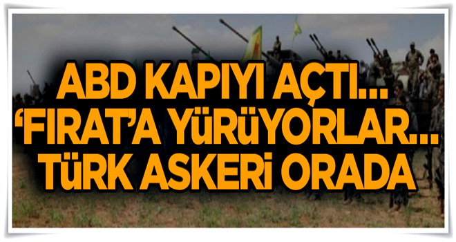 ABD kapıyı açtı… ‘Fırat’a yürüyorlar… Türk askeri orada