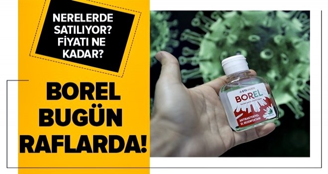 Yerli dezenfektan BOREL bugün raflarda! BOREL Nerelerde satılıyor? Fiyatı ne kadar?.