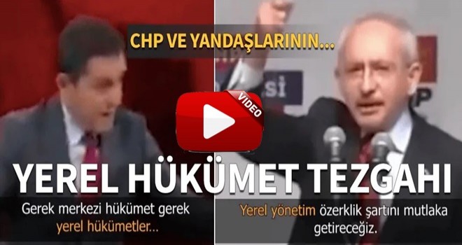 CHP ve yandaşlarından 'yerel hükümet' tezgahı!